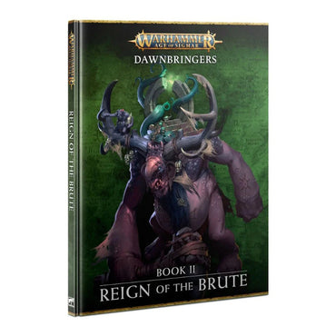 Warhammer Age of Sigmar: Dawnbringers - Book II - Reign of the Brute