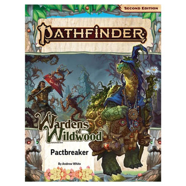 Pathfinder 2E: Adventure Path: Pactbreaker Wardens of Wildwood 1/3
