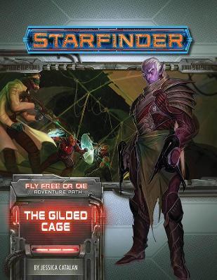 Starfinder Adventure Path The Gilded Cage Fly Free or Die 6 of 6