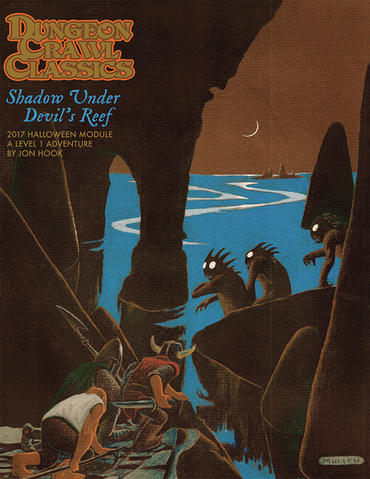 Dungeon Crawl Classics 2017 Halloween Module: Shadow Under Devilâ€™s Reef