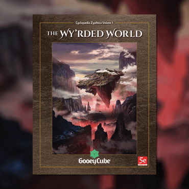 Zyathé: The Wy’rded World – Volume 1 of the Cyclopaedia Zyathica