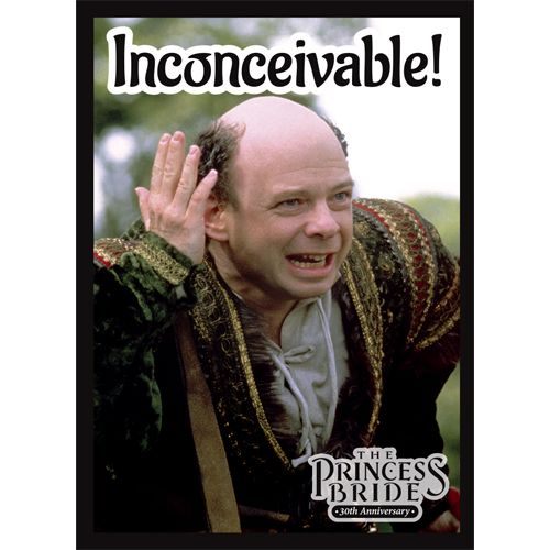 Inconceivable!