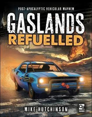 Gaslands - Post Apocalyptic Vehicular Mayhem: Refuelled